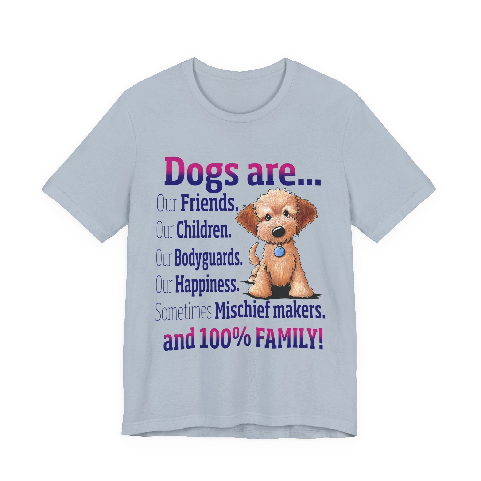 Dogs Are 100% Family T-Shirt | Dog Lover Gift