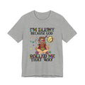 I'm Blunt Because God Rolled Me That Way T-Shirt | Hippie Soul Gift