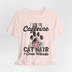 I Run On Caffeine Cat Hair & Cuss Words T-Shirt | Cat Lover Gift