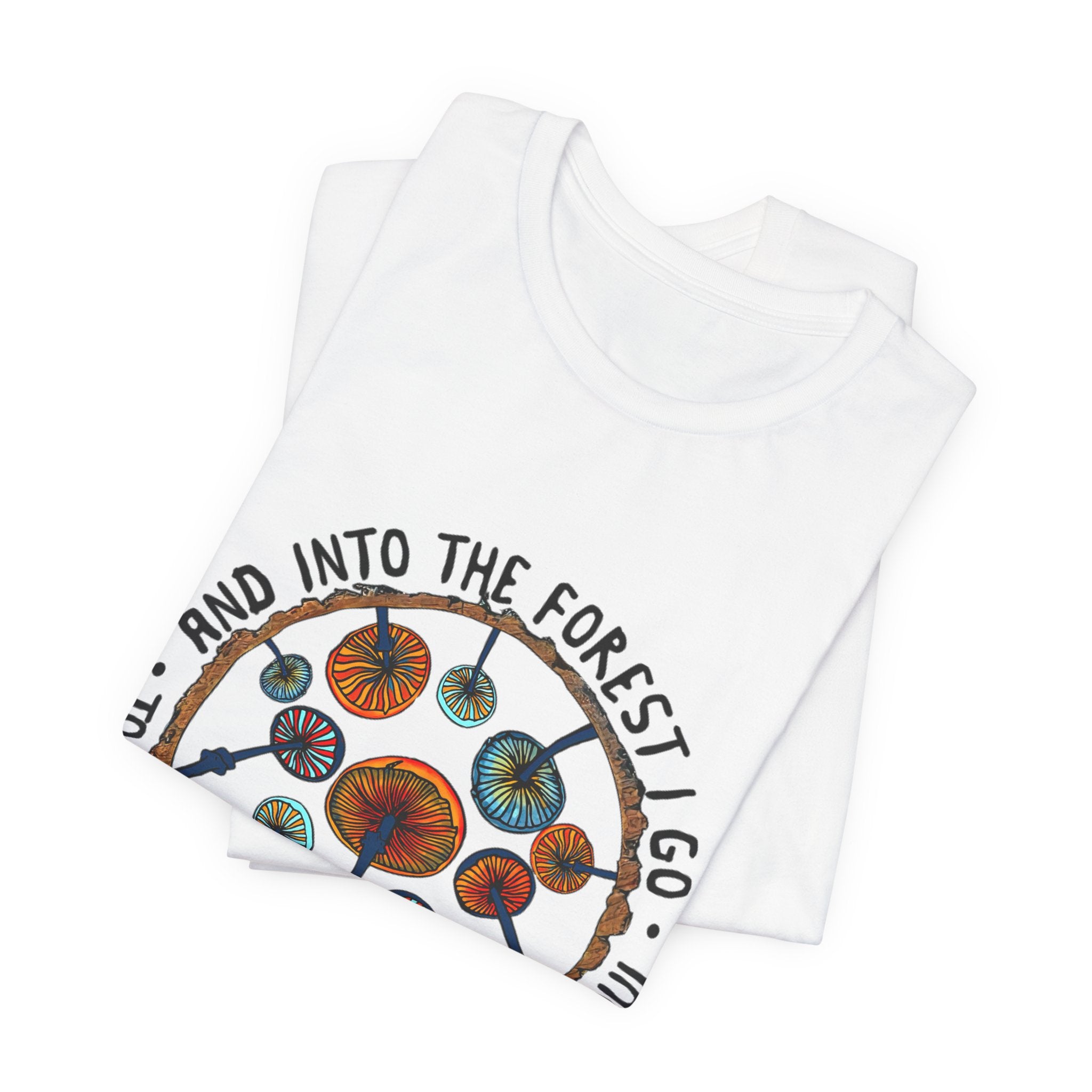 Into The Forest I Go T-Shirt | Hippie Soul Gift