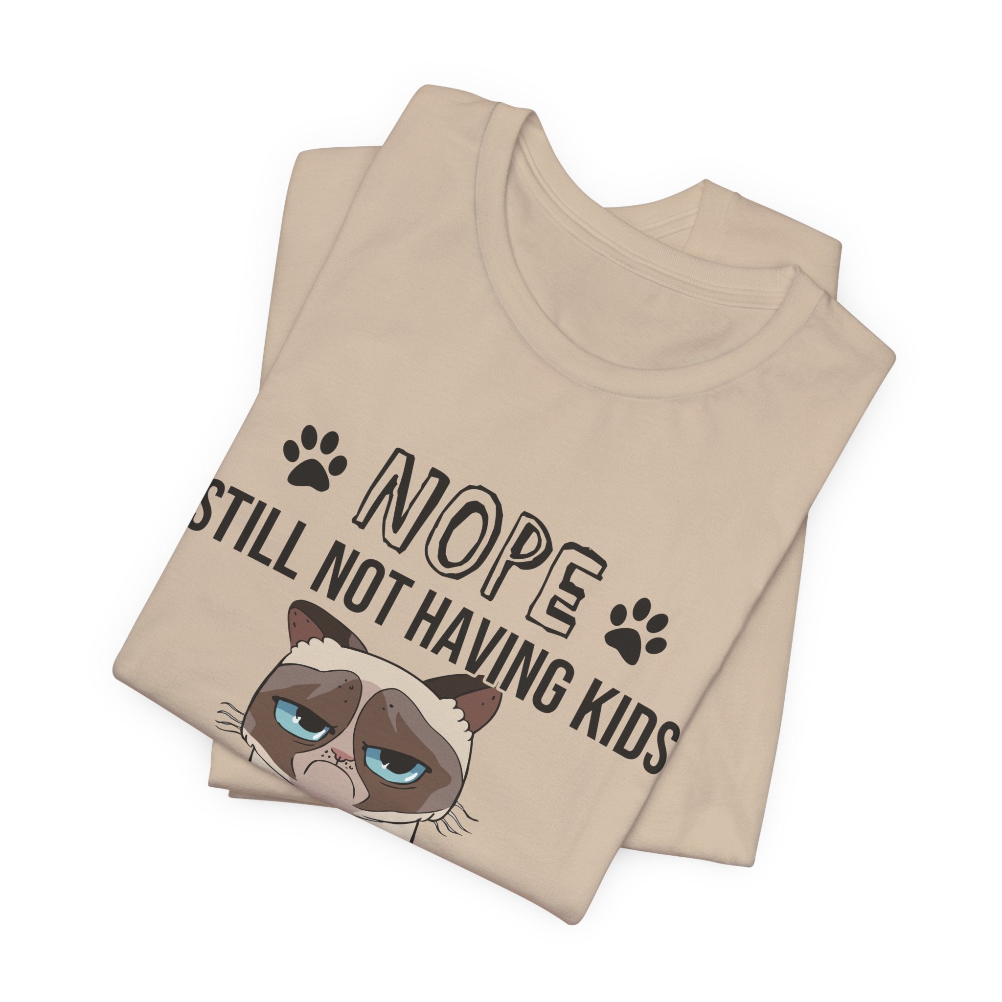Nope Still Not Having Kids T-Shirt | Grumpy Cat Lover Gift