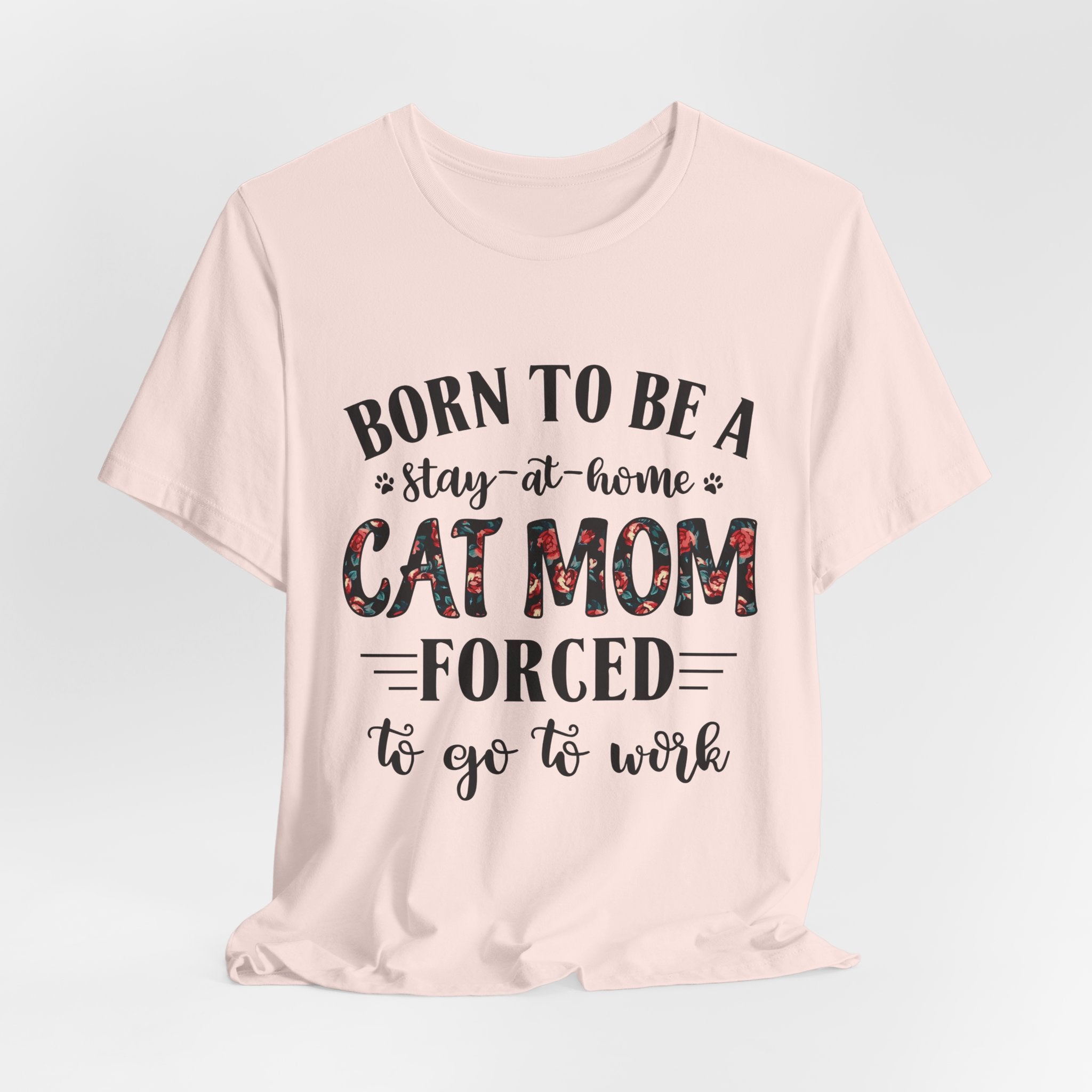 Born to Be a Stay-at-Home Cat Mom T-Shirt | Working Cat Mom Gift