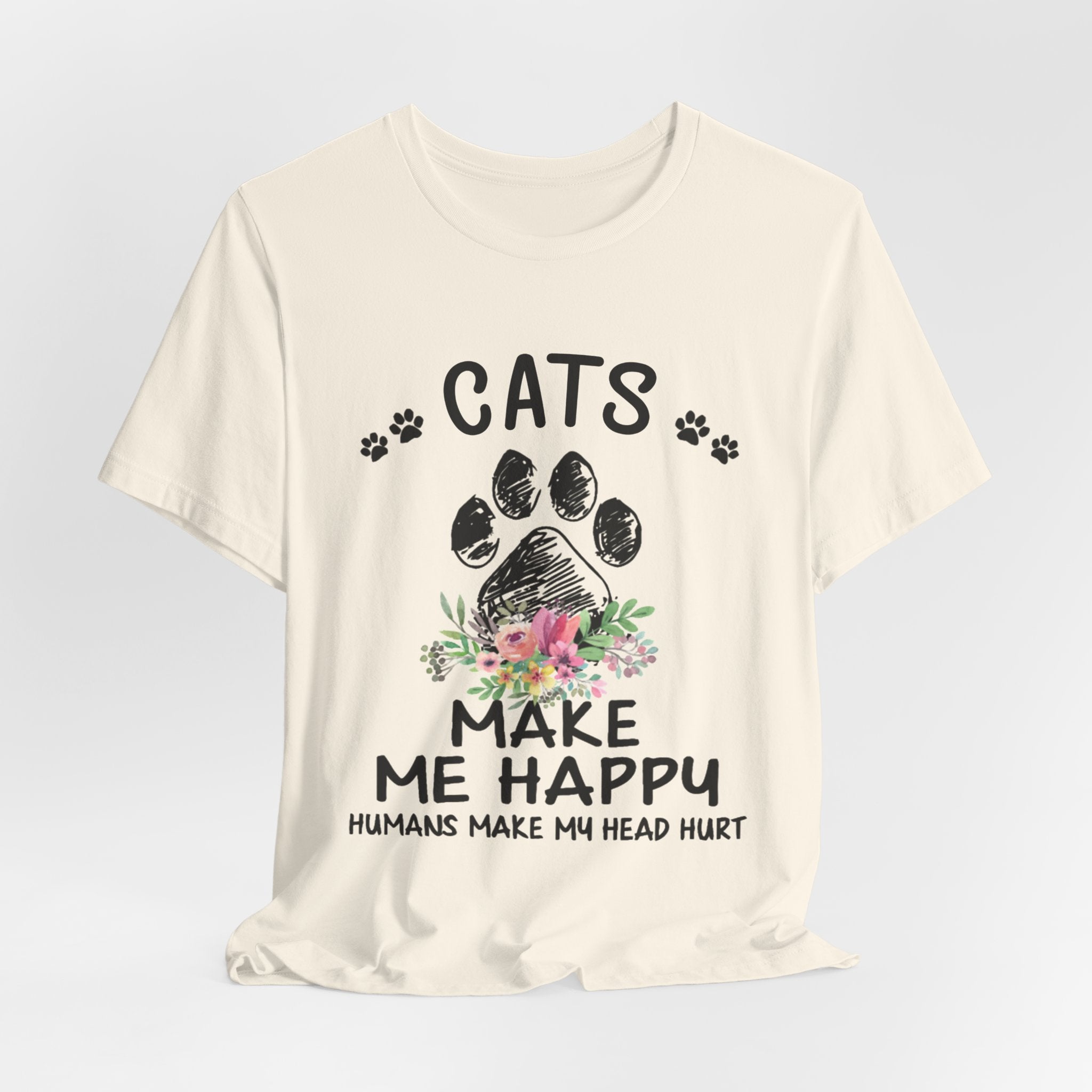 Cats Make Me Happy Humans Make My Head Hurt T-Shirt | Cat Lover Gift