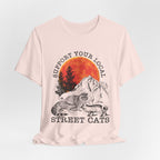 Support Your Local Street Cats T-Shirt | Camping Wildlife Gift