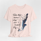 Take Broken Wings Fly T-Shirt | Free Spirit Gift
