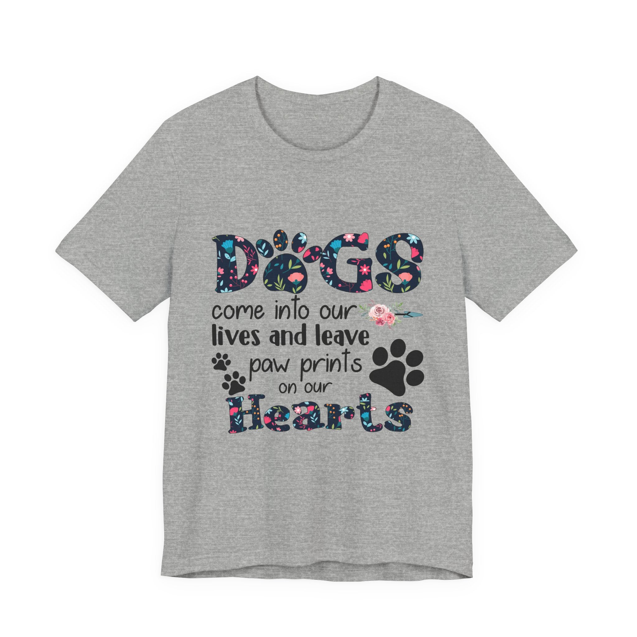 Dogs Leave Paw Prints on Our Hearts T-Shirt | Dog Lover Gift