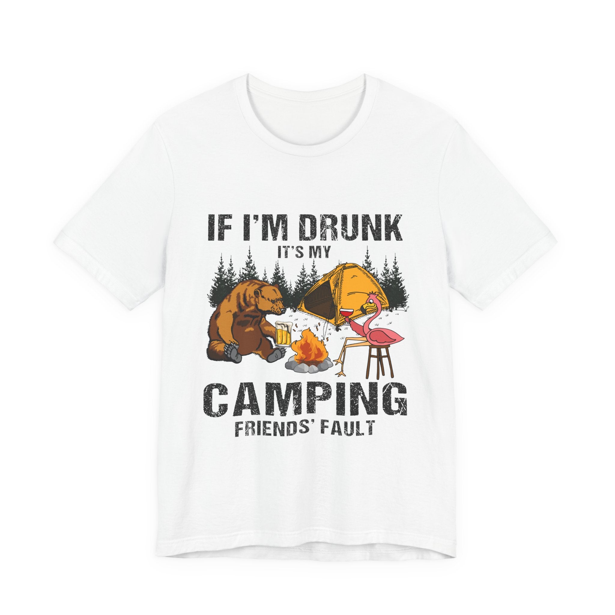 If I'm Drunk It's My Camping Friends' Fault T-Shirt | Funny Camper Gift