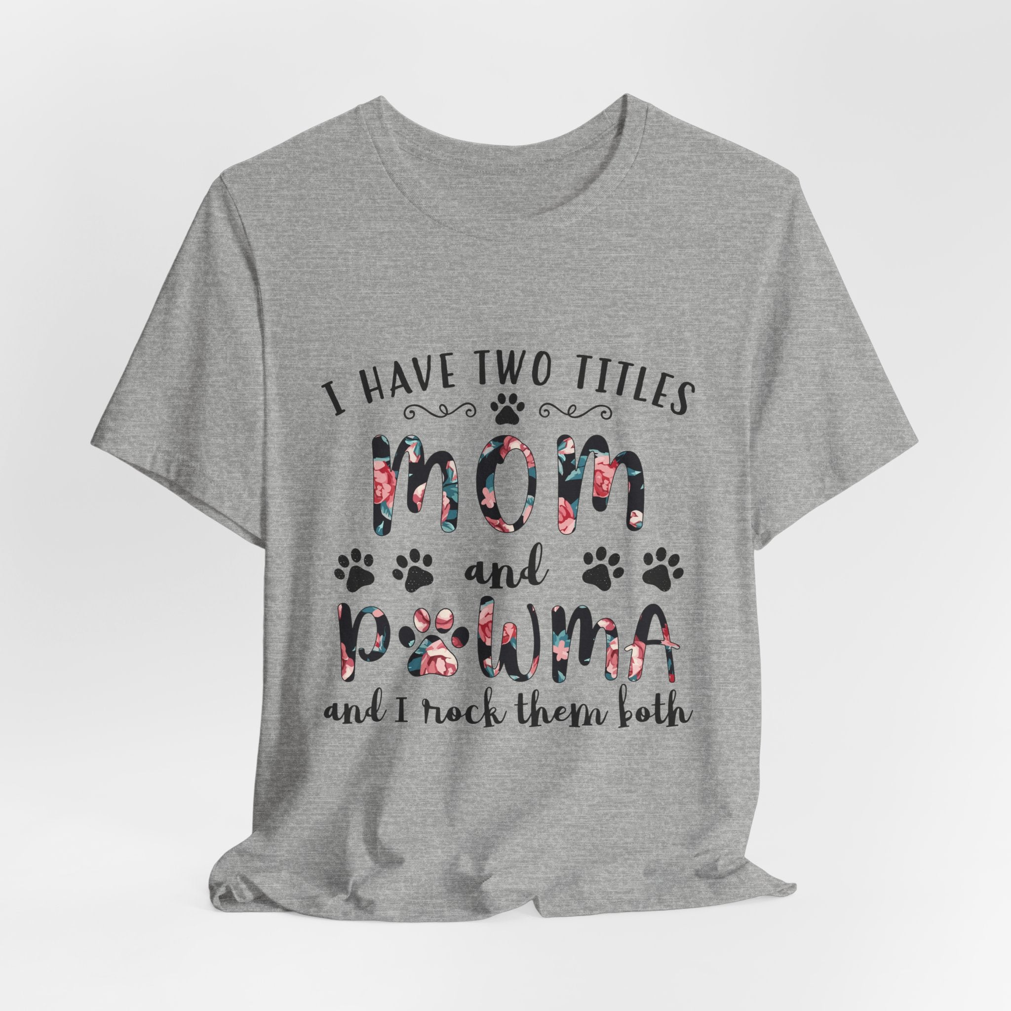 I Have Two Titles Mom and Pawma T-Shirt | Dog Mom Gift