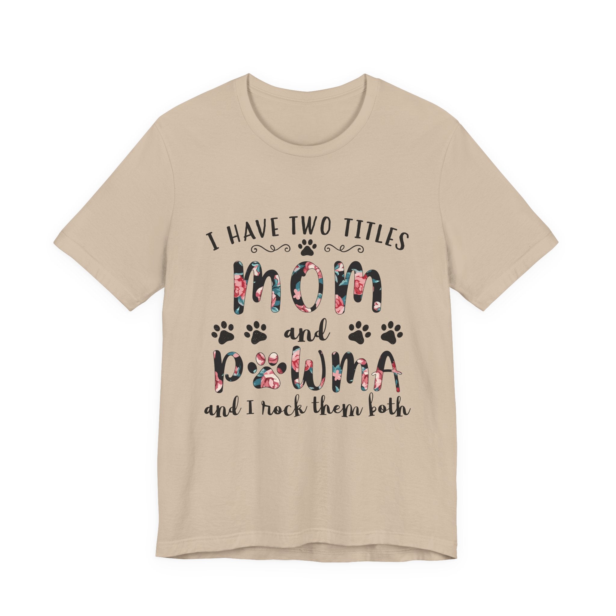 I Have Two Titles Mom and Pawma T-Shirt | Dog Mom Gift