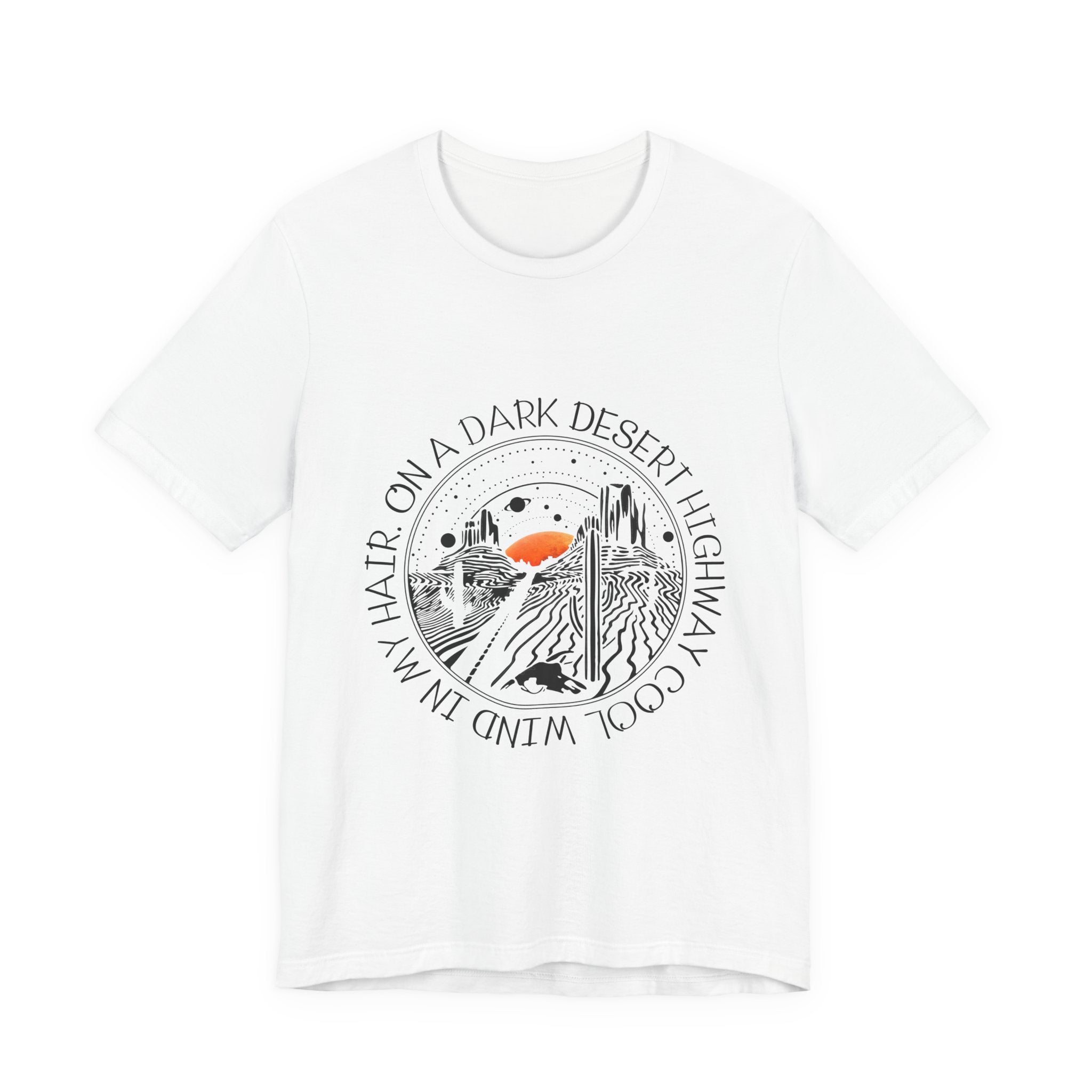 On A Dark Desert Highway T-Shirt | Road Trip Camper Gift