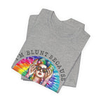 I'm Blunt Because God Rolled Me That Way T-Shirt | Free Spirit Gift