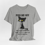 Piss Me Off Cat T-Shirt | Funny Cat Lover Gift