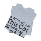 All I Need Is This Cat T-Shirt | Crazy Cat Lover Gift