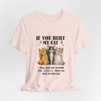 If You Hurt My Cat T-Shirt | Protective Cat Lover Gift