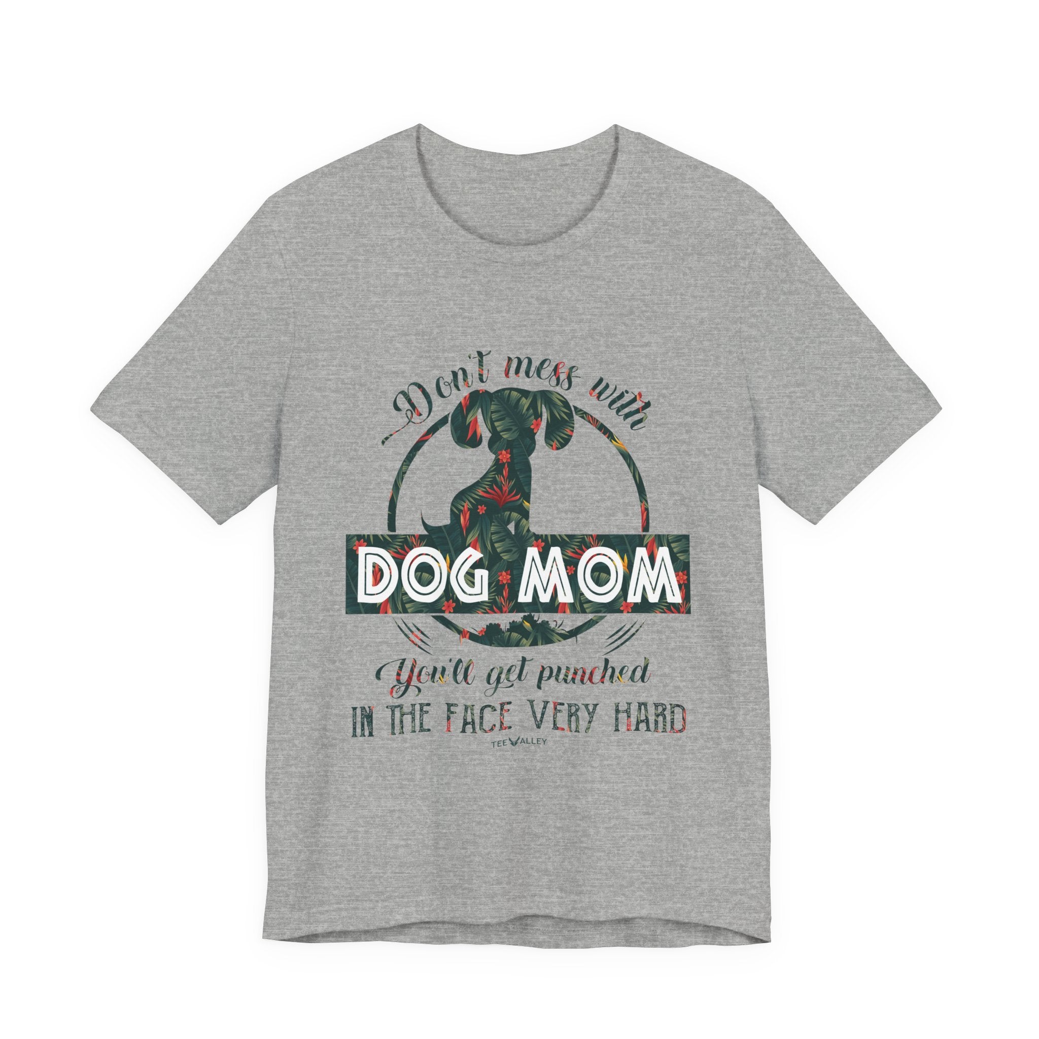 Don't Mess with Dog Mom T-Shirt | Protective Dog Mom Gift