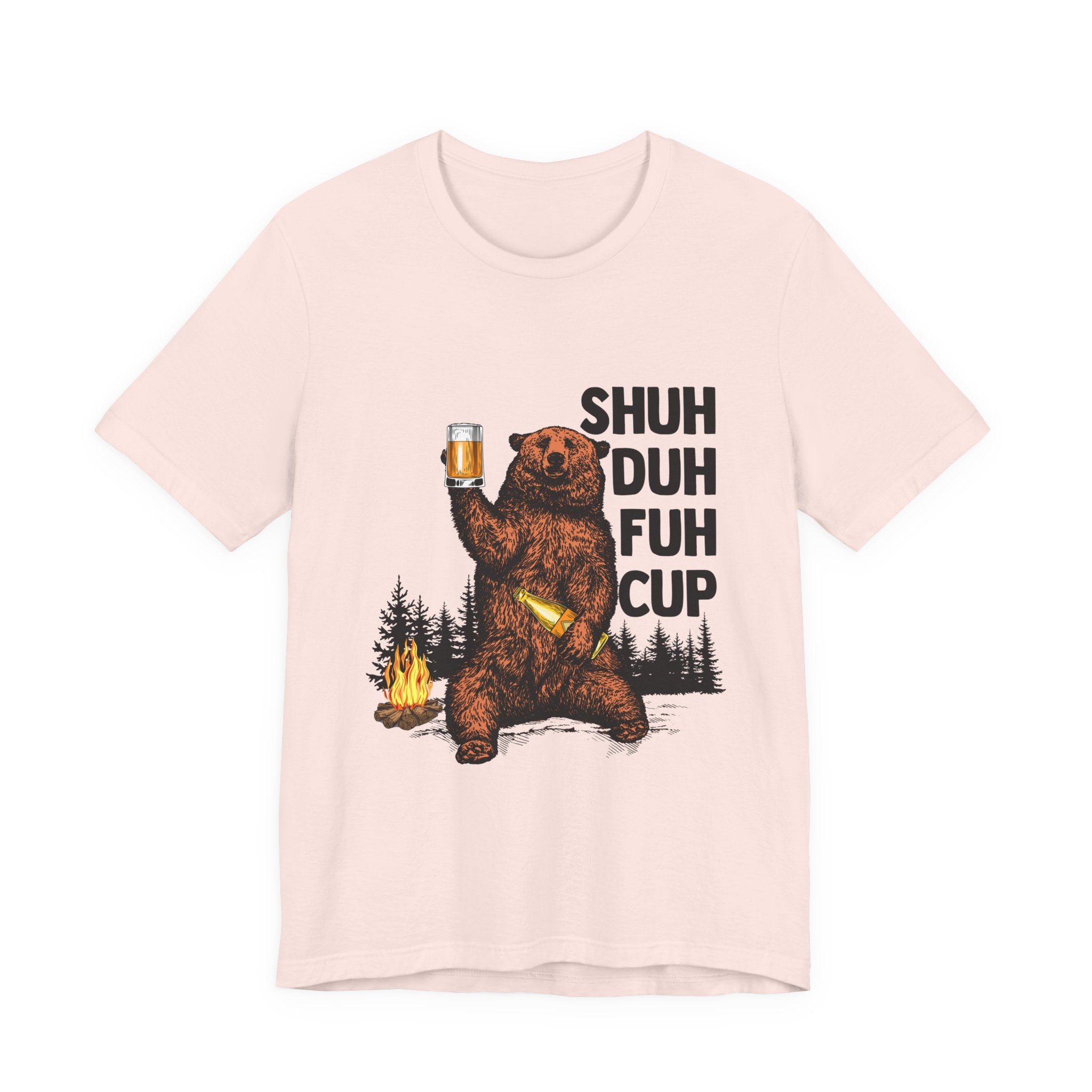 Shuh Duh Fuh Cup T-Shirt | Funny Camping Beer Bear Gift
