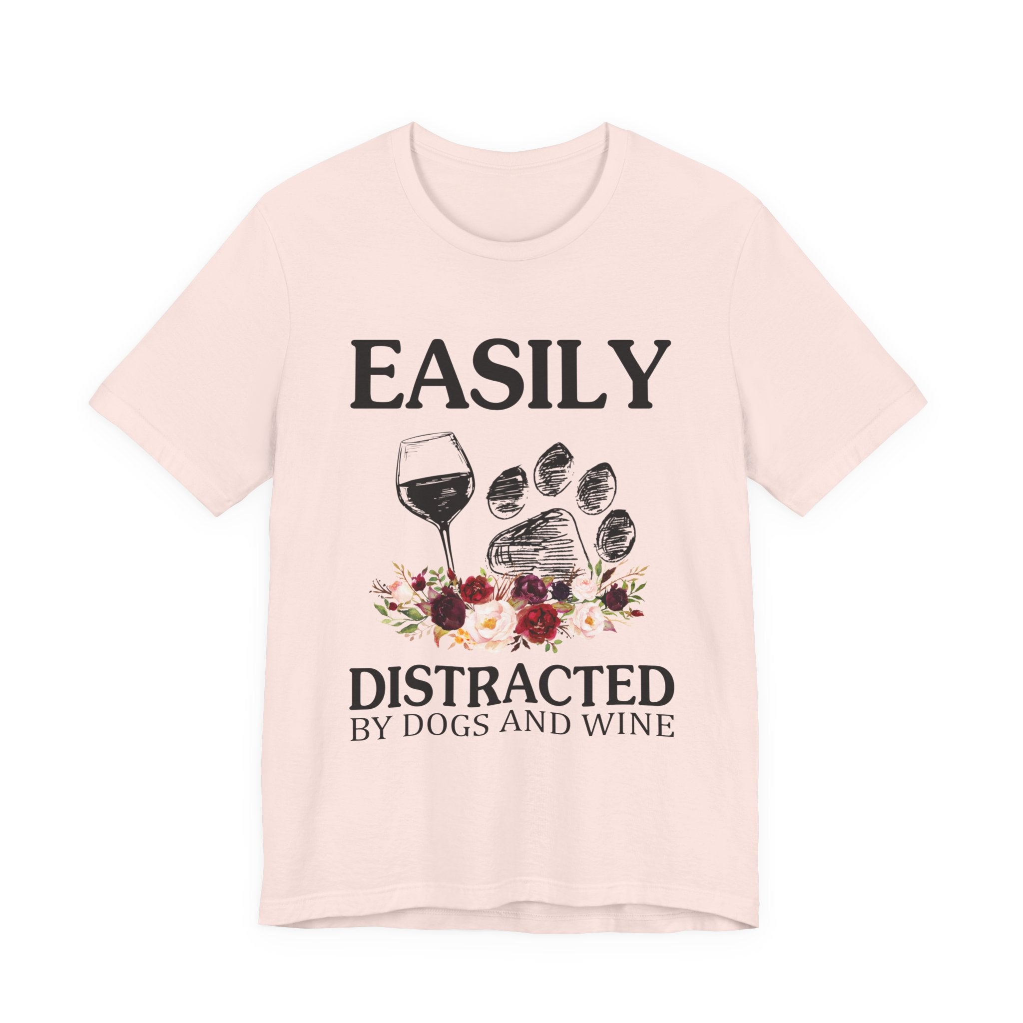 Easily Distracted By Dogs And Wine T-Shirt | Funny Dog Lover Gift