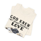 God Knew My Heart Needed Love Dogs T-Shirt | Dog Mom & Dad Gift