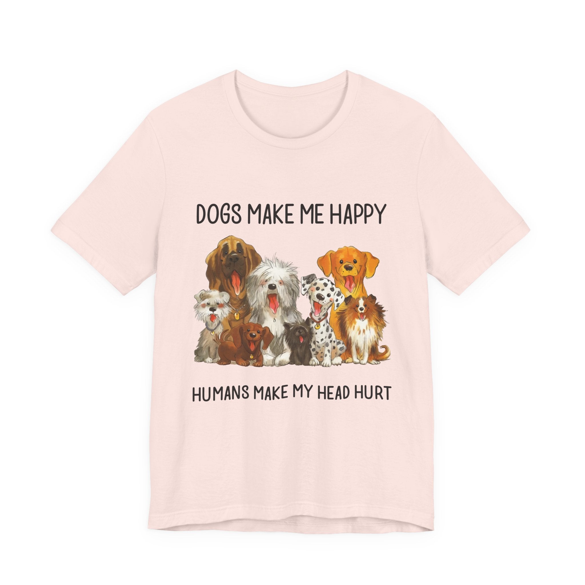 Dogs Make Me Happy T-Shirt | Funny Dog Lover Gift