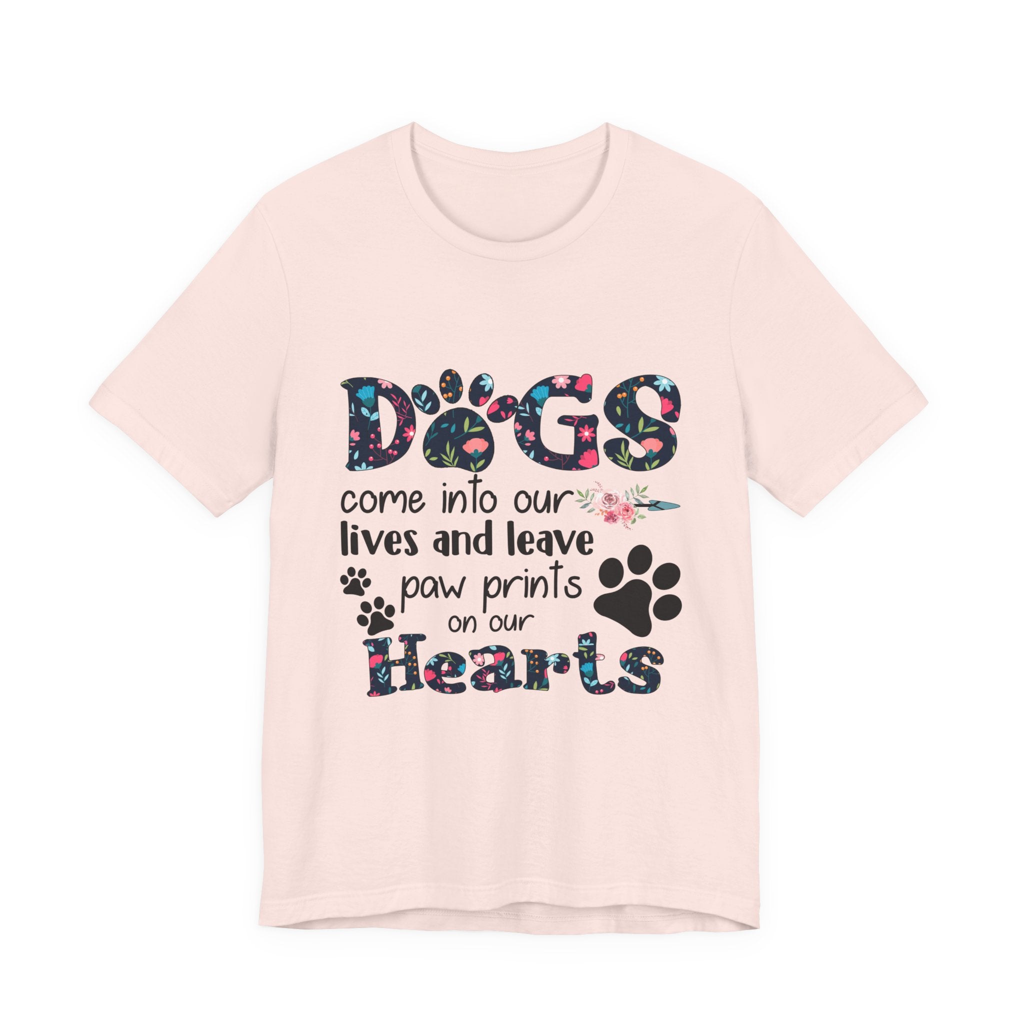 Dogs Leave Paw Prints on Our Hearts T-Shirt | Dog Lover Gift