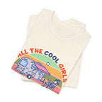 All The Cool Girls Camping And Drinking T-Shirt | Camping Girls Gift