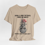 Skulls & Tattoos Make Me Happy T-Shirt | Solitary Nature Lover Gift