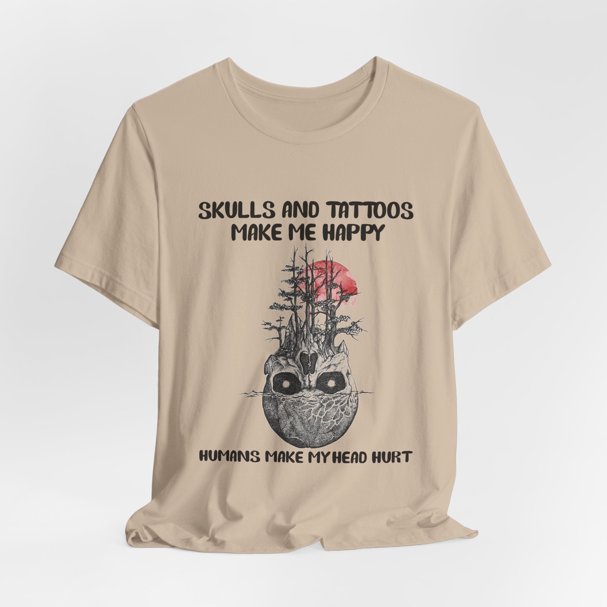 Skulls & Tattoos Make Me Happy T-Shirt | Solitary Nature Lover Gift