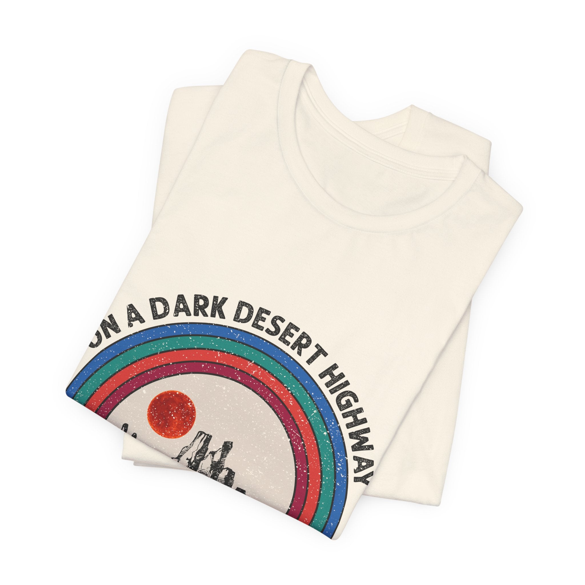 On A Dark Desert Highway T-Shirt | Adventure Camper Gift
