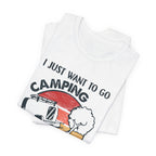 I Just Want To Go Camping T-Shirt | Adult Problems Escape Gift