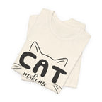 CAT Make Me HAPPY T-Shirt | Funny Cat Lover Gift