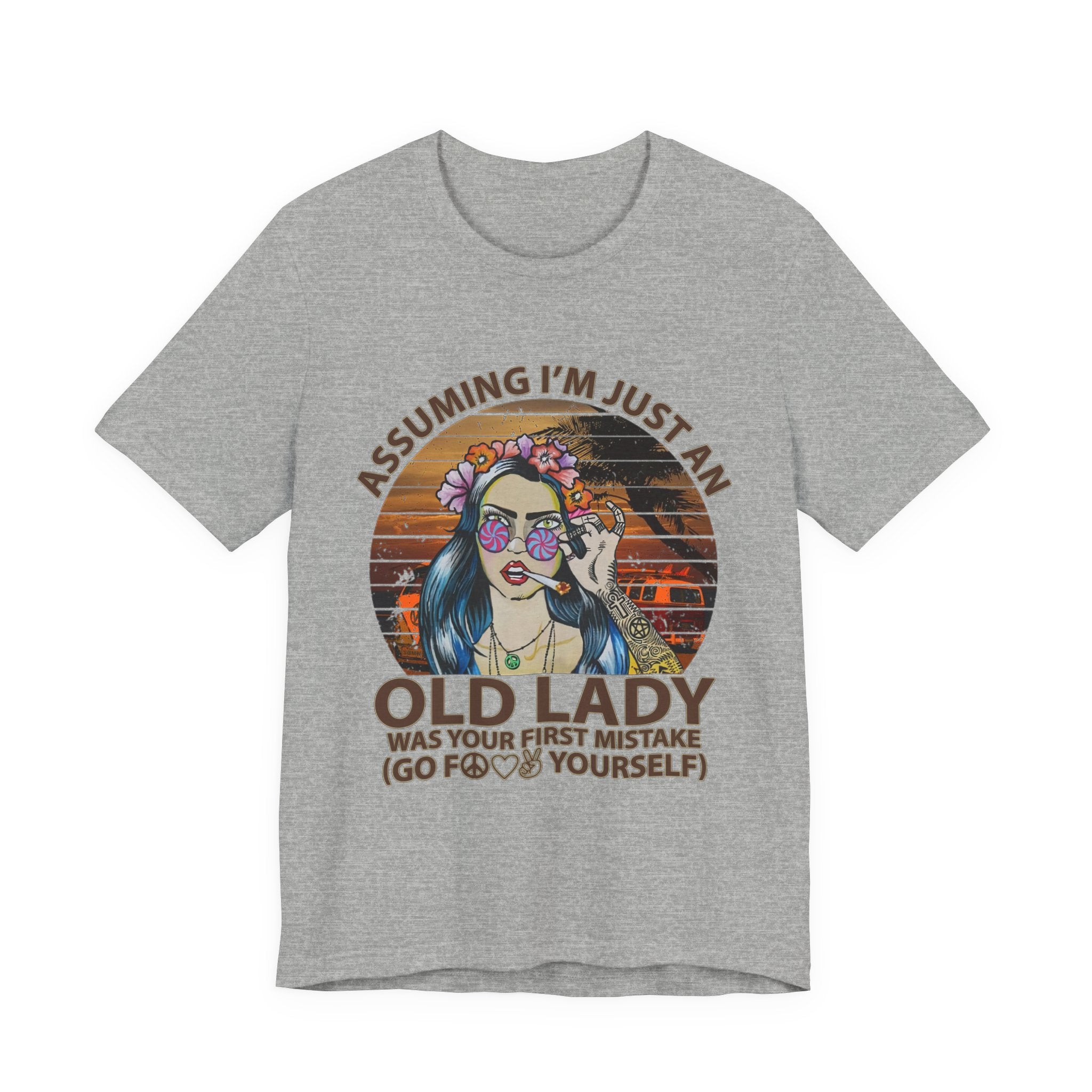 Assuming I'm Just An Old Lady T-Shirt | Rebellious Hippie Gift