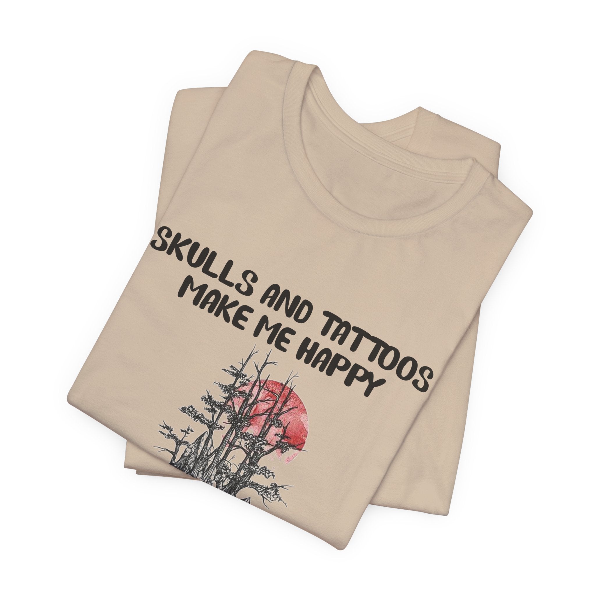 Skulls & Tattoos Make Me Happy T-Shirt | Solitary Nature Lover Gift