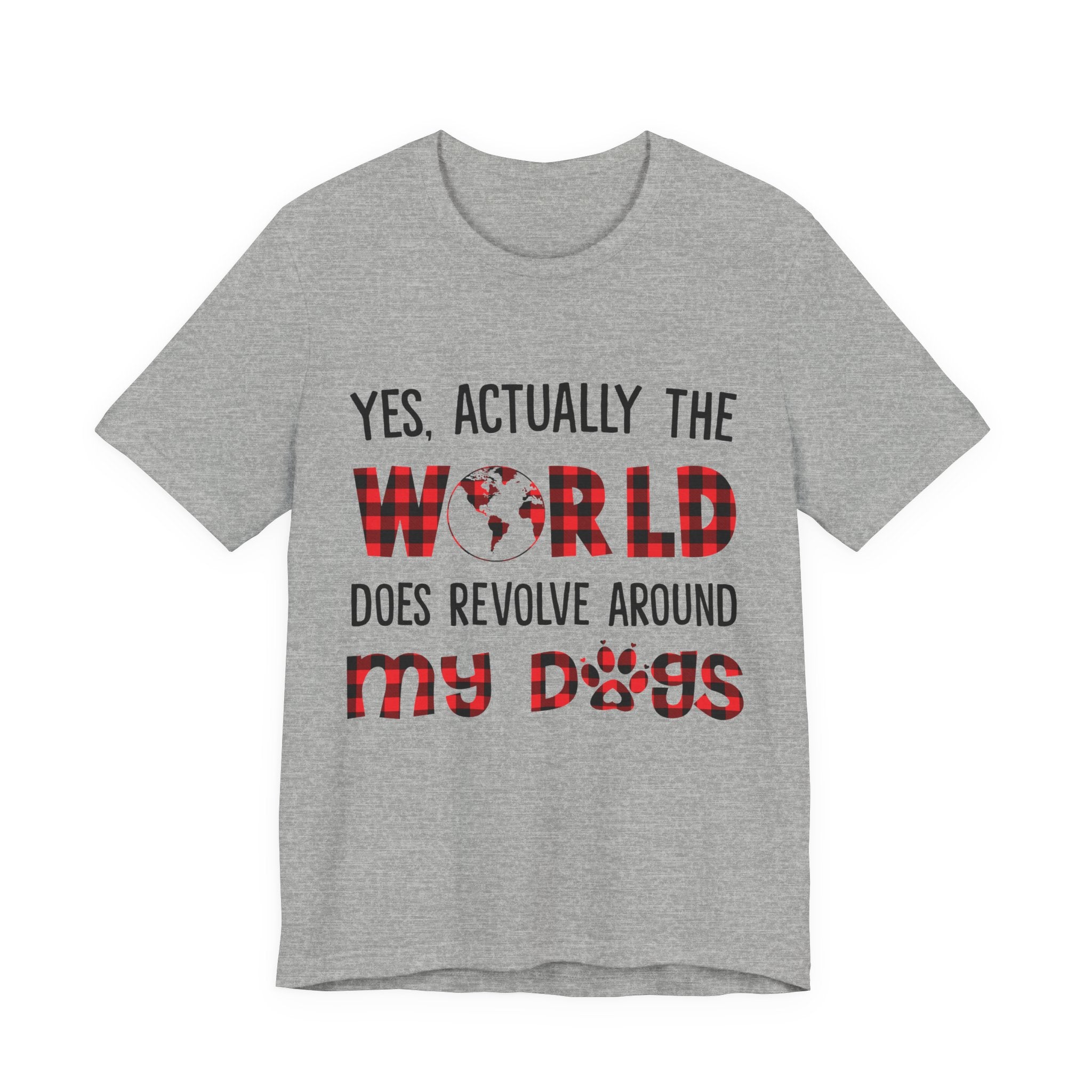 World Revolves Around My Dogs T-Shirt | Funny Dog Lover Gift
