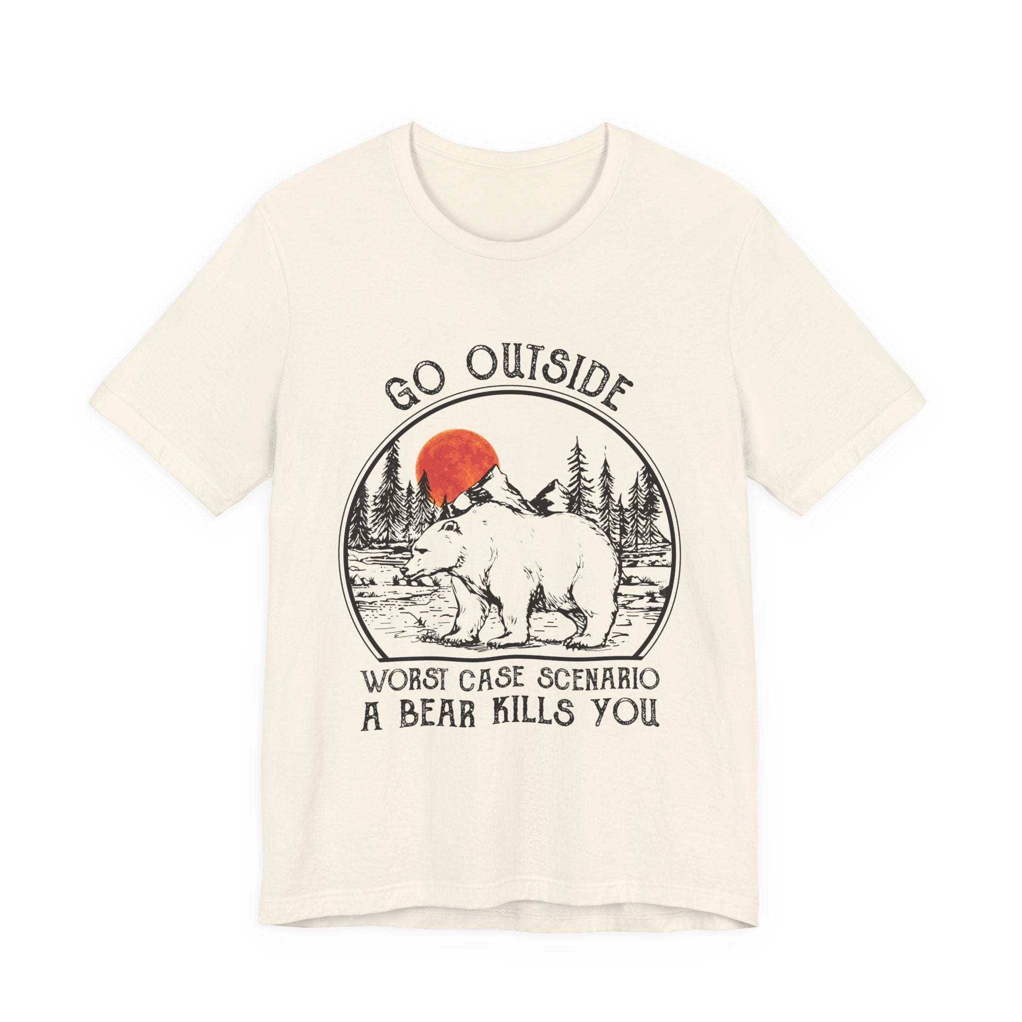 Go Outside Bear Kills You Tee | Funny Camper Gift