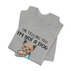 I'm Not A Dog I'm A Baby Yorkie T-Shirt | Funny Dog Mom Gift