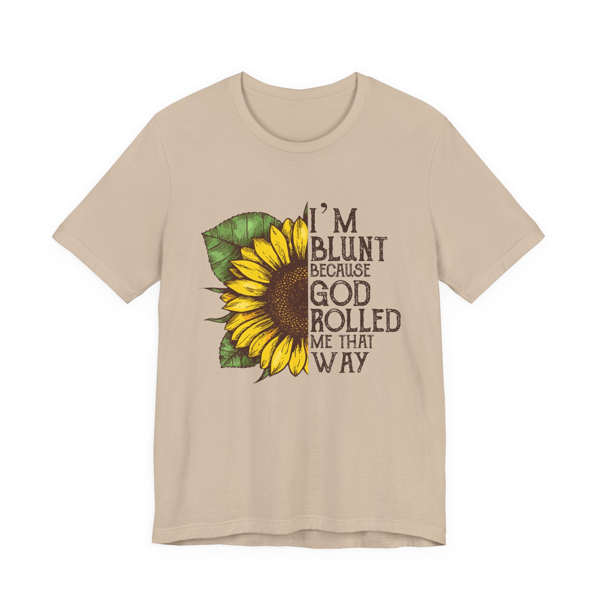 I'm Blunt Because God Rolled Me That Way T-Shirt | Free Spirit Gift