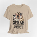 Speak For Those Who Have No Voice T-Shirt | Dog Lover Gift