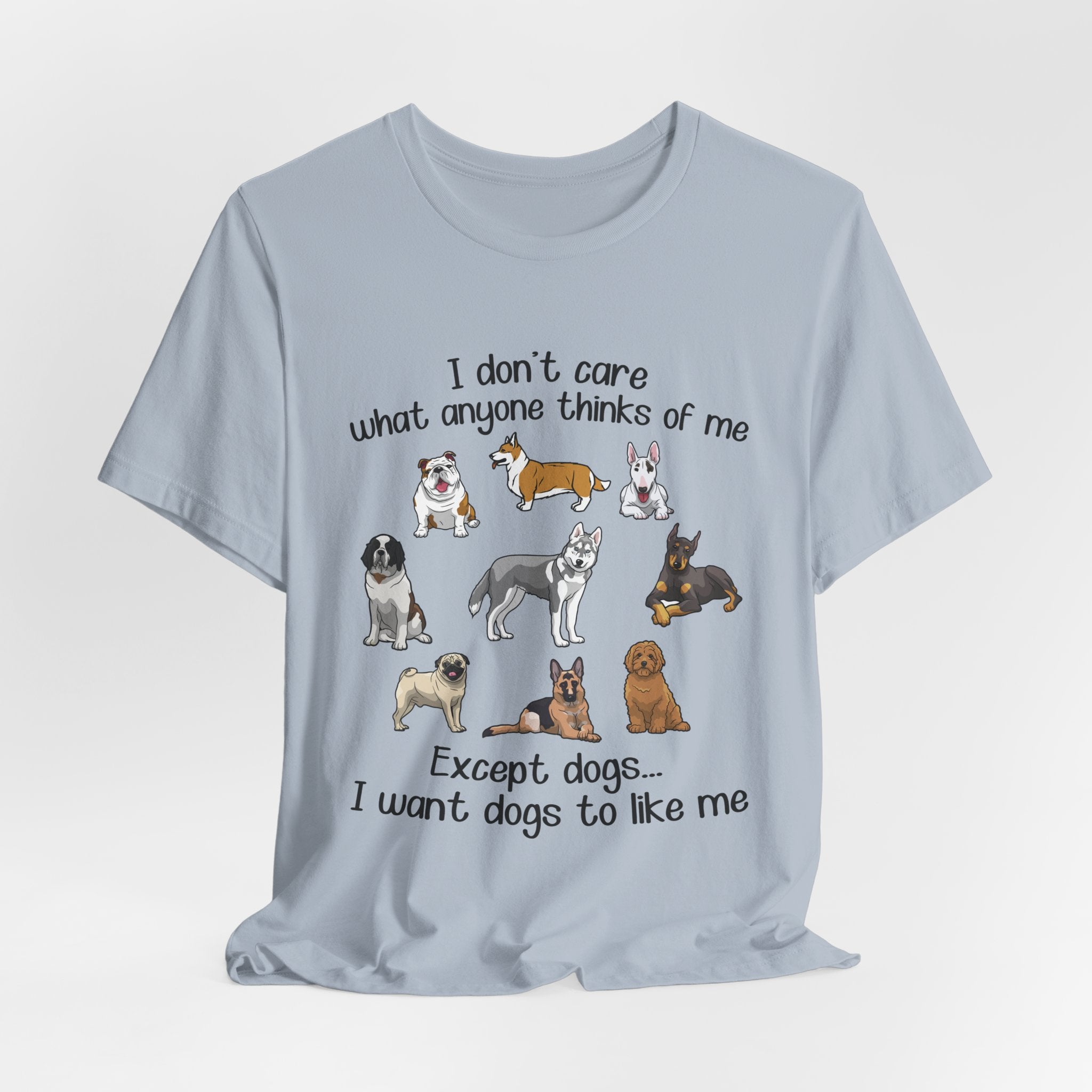 Except Dogs I Want Dogs To Like Me T-Shirt | Funny Dog Lover Gift
