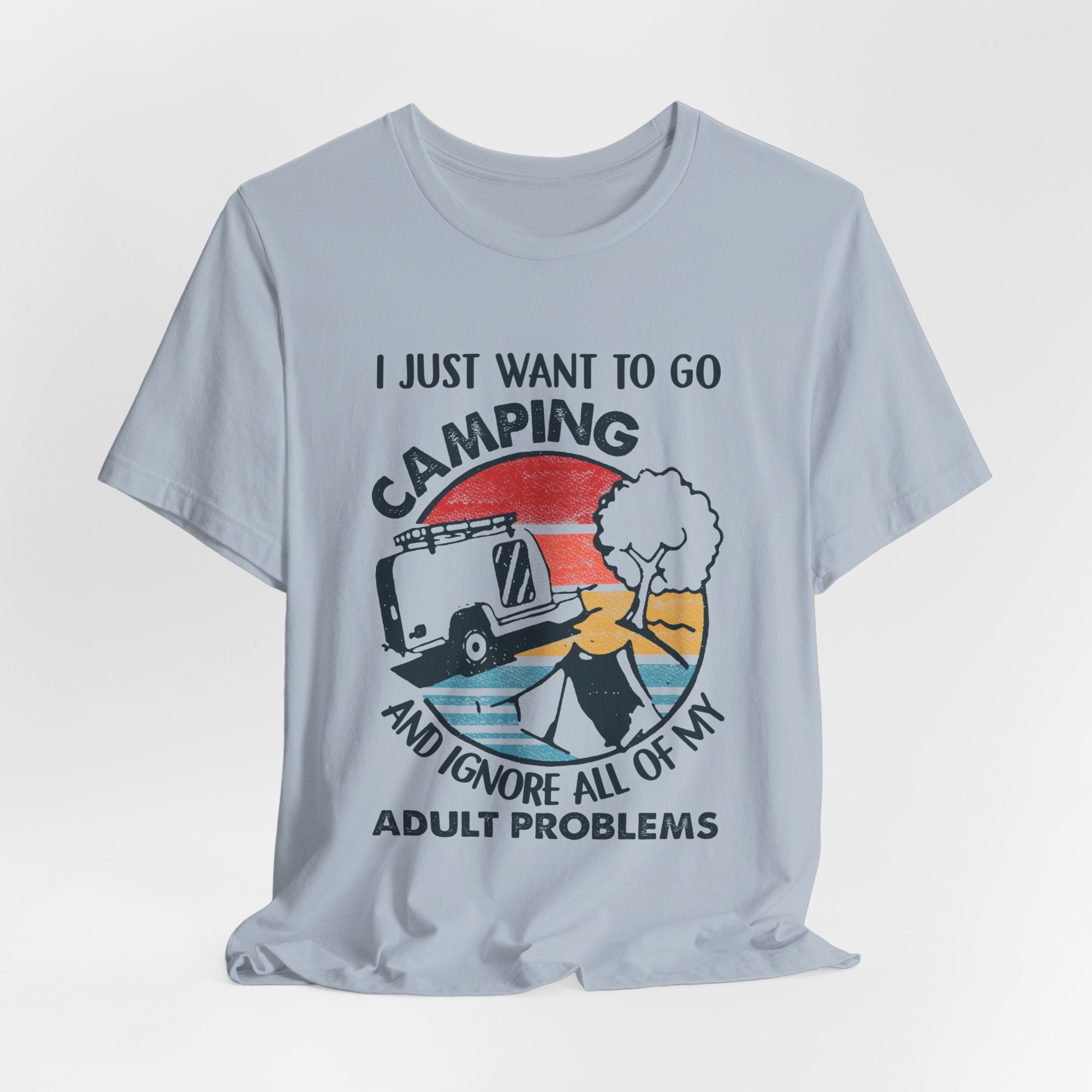 I Just Want To Go Camping T-Shirt | Adult Problems Escape Gift