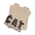 CAT MAKES ME HAPPY T-Shirt | Funny Cat Lover Gift