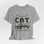 CAT Make Me HAPPY T-Shirt | Funny Cat Lover Gift