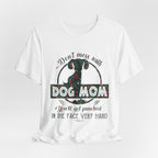 Don't Mess with Dog Mom T-Shirt | Protective Dog Mom Gift