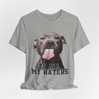 To All My Haters T-Shirt | Sassy Pitbull Dog Lover Gift