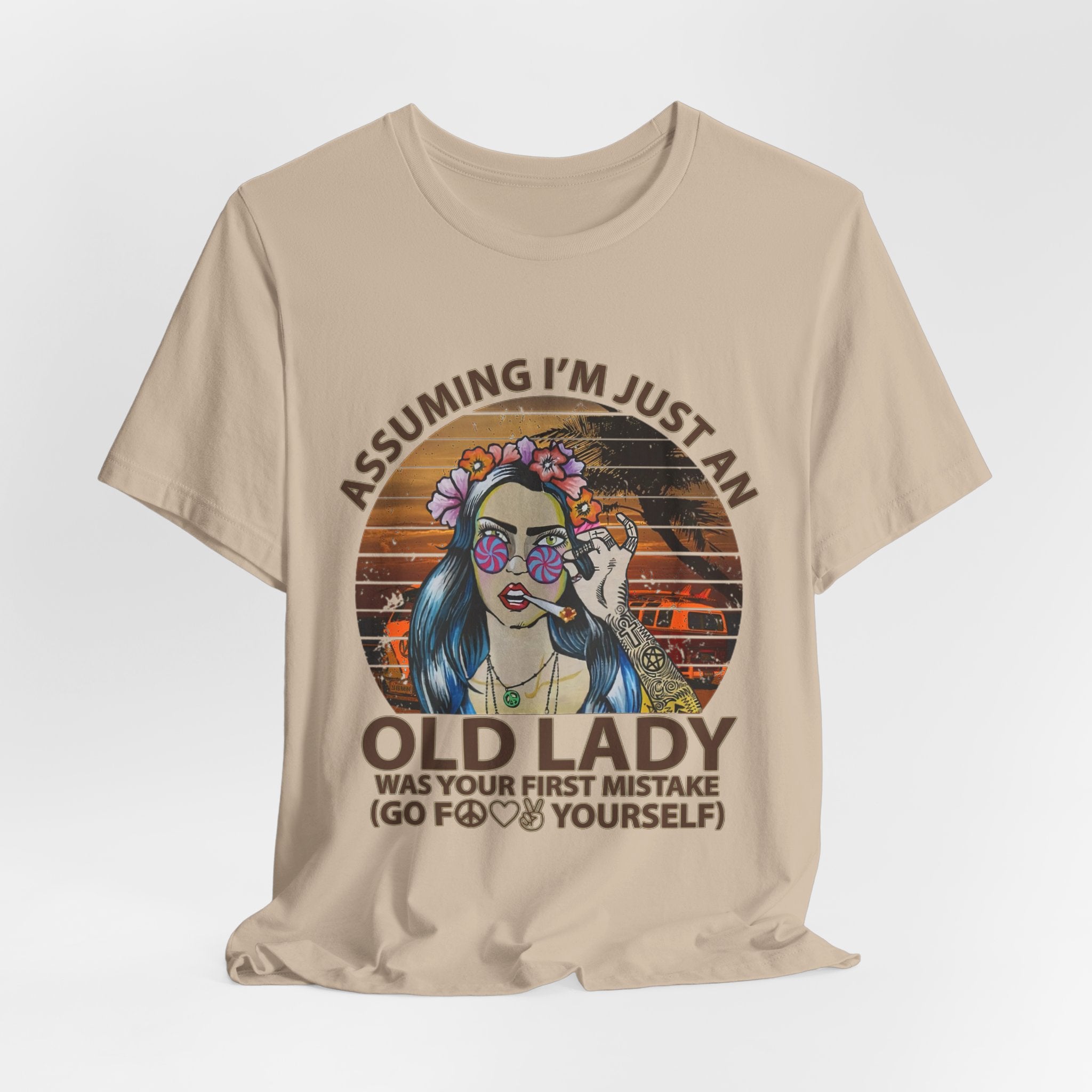 Assuming I'm Just An Old Lady T-Shirt | Rebellious Hippie Gift