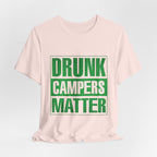 Drunk Campers Matter T-Shirt | Funny Camping Gift for Campers