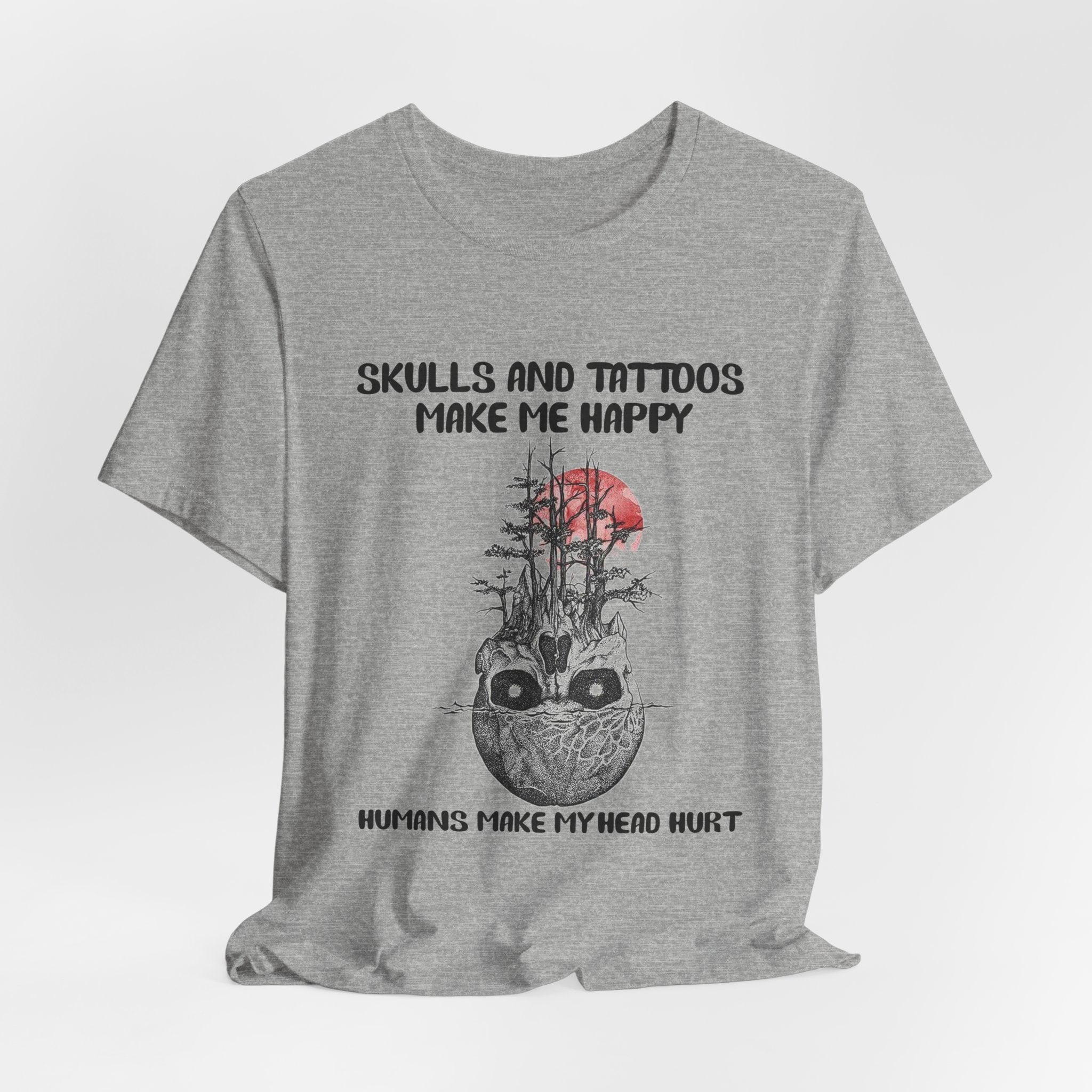 Skulls & Tattoos Make Me Happy T-Shirt | Solitary Nature Lover Gift