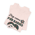 Dog Mom Fur Babies T-Shirt | Unbreakable Bond Dog Mom Gift