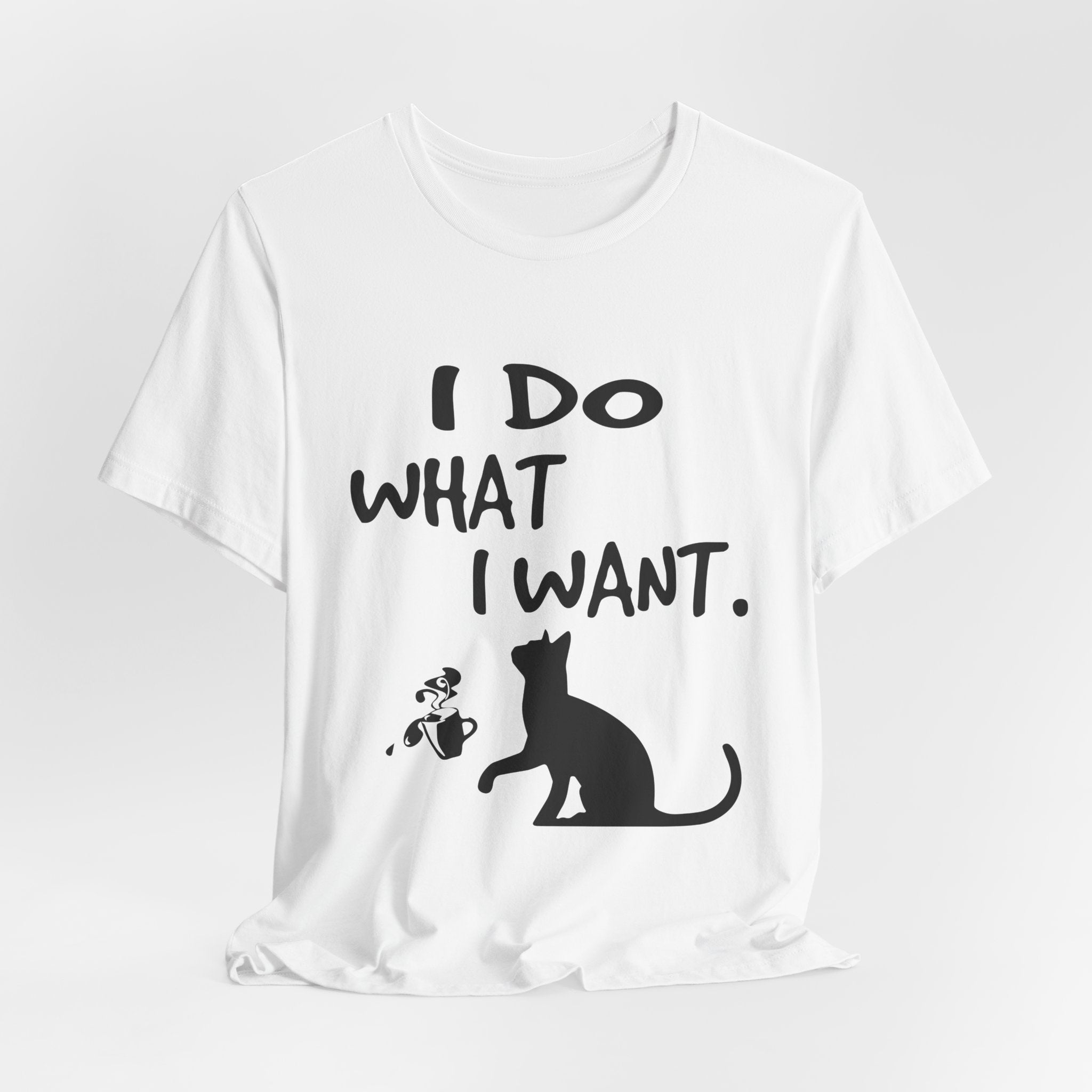 I Do What I Want T-Shirt | Funny Cat Lover Gift