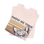 Show Me Your Kitties T-Shirt | Cat Lover Funny Gift