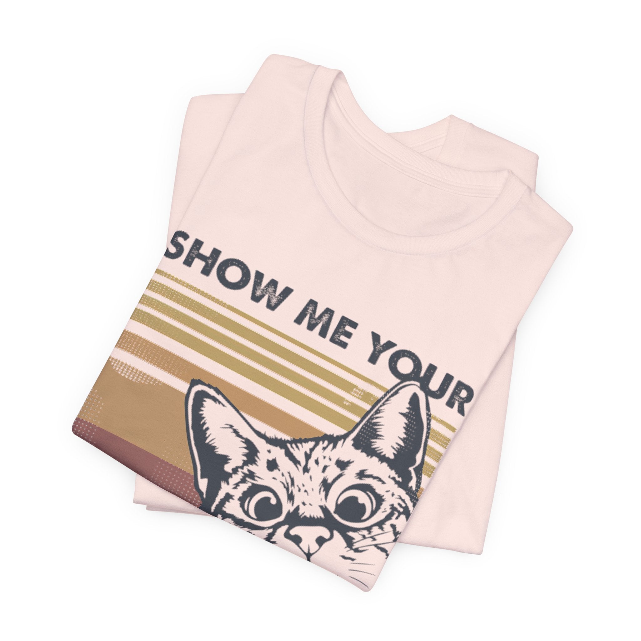 Show Me Your Kitties T-Shirt | Cat Lover Funny Gift